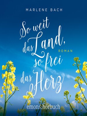 cover image of So weit das Land, so frei das Herz